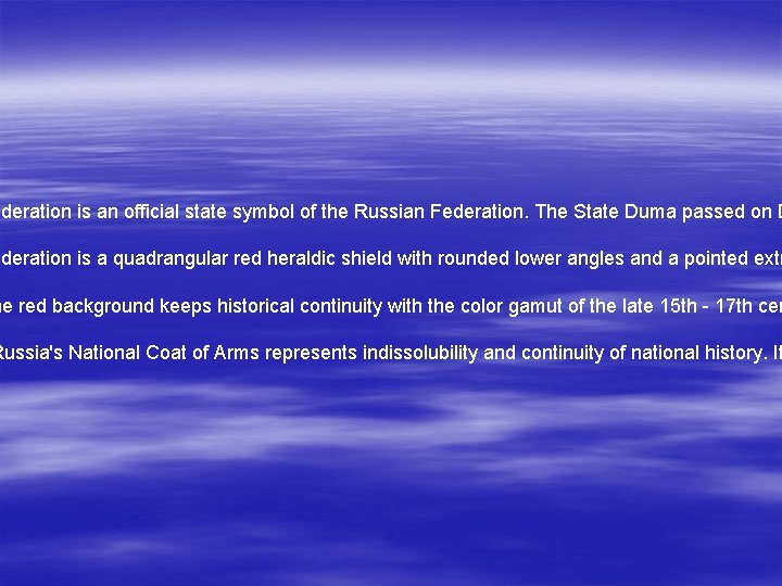 ederation is an official state symbol of the Russian Federation. The State Duma passed