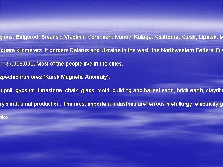 gions: Belgorod, Bryansk, Vladimir, Voronezh, Ivanov, Kaluga, Kostroma, Kursk, Lipetsk, M square kilometers. It
