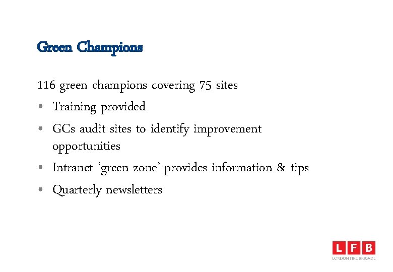 Green Champions 116 green champions covering 75 sites • Training provided • GCs audit