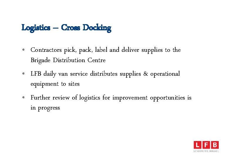 Logistics – Cross Docking • Contractors pick, pack, label and deliver supplies to the