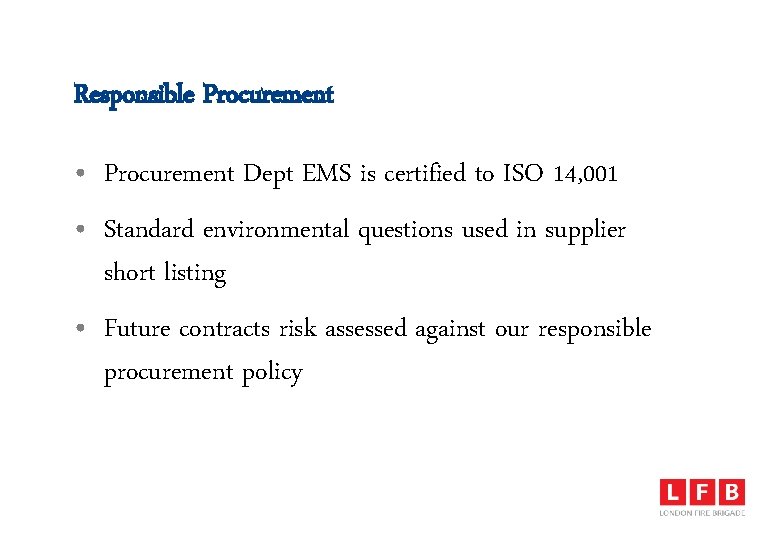 Responsible Procurement • Procurement Dept EMS is certified to ISO 14, 001 • Standard