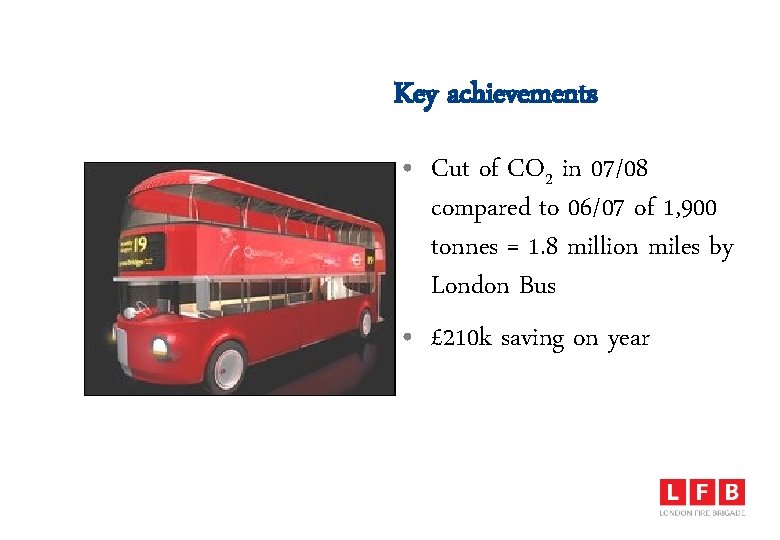 Key achievements • Cut of CO 2 in 07/08 compared to 06/07 of 1,