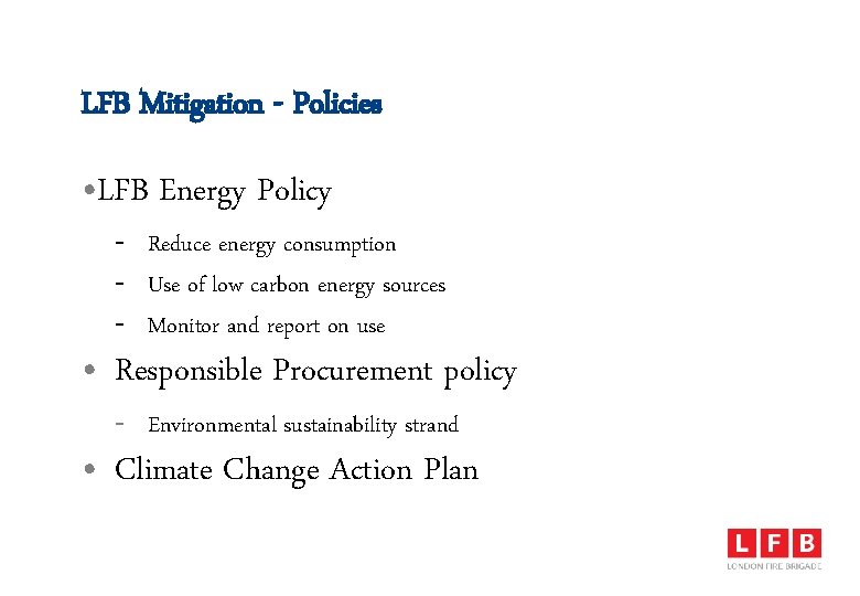 LFB Mitigation - Policies • LFB Energy Policy - Reduce energy consumption - Use