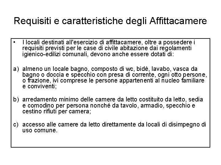 Requisiti e caratteristiche degli Affittacamere • I locali destinati all'esercizio di affittacamere, oltre a