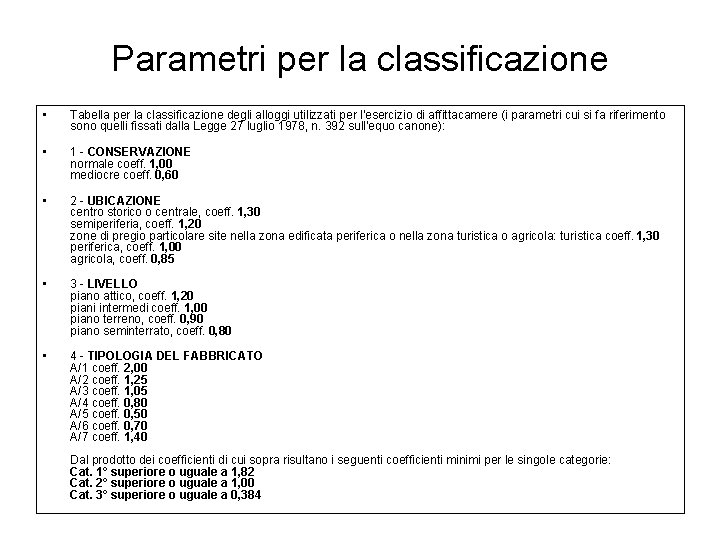 Parametri per la classificazione • Tabella per la classificazione degli alloggi utilizzati per l'esercizio