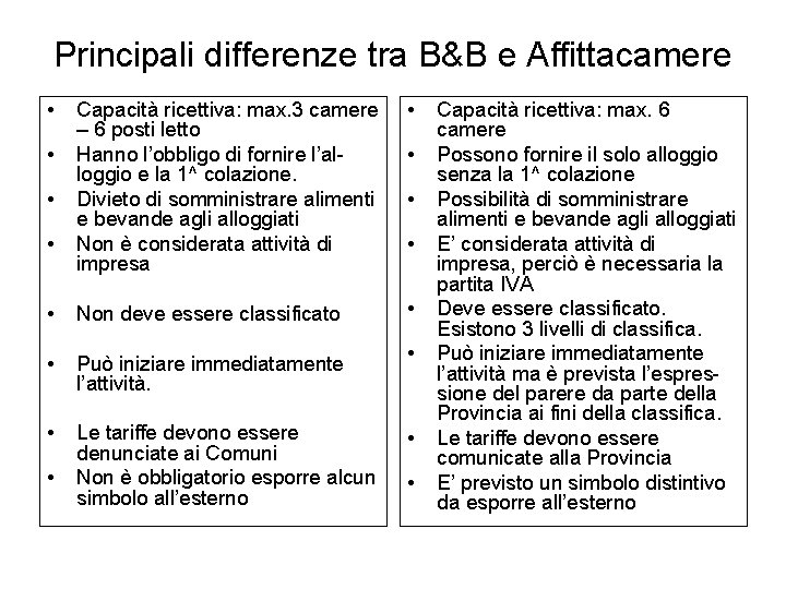 Principali differenze tra B&B e Affittacamere • Capacità ricettiva: max. 3 camere – 6