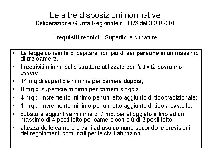 Le altre disposizioni normative Deliberazione Giunta Regionale n. 11/6 del 30/3/2001 I requisiti tecnici