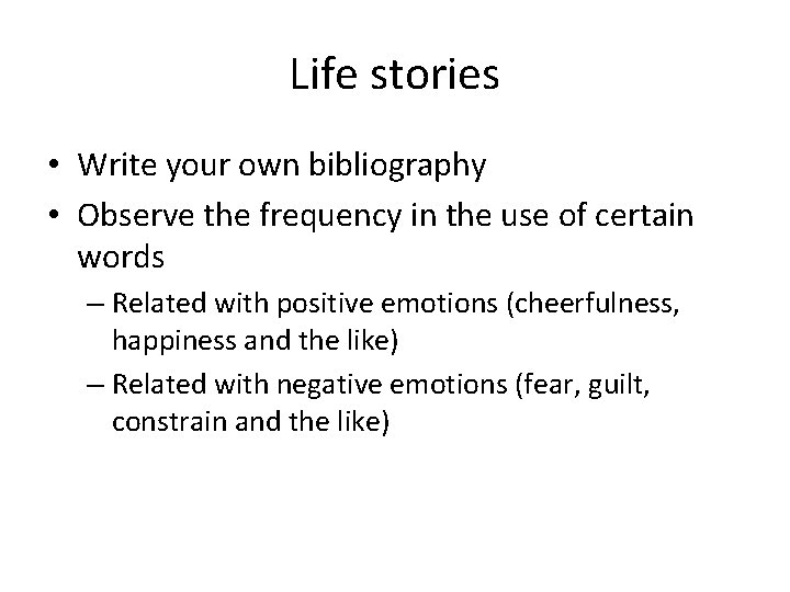 Life stories • Write your own bibliography • Observe the frequency in the use