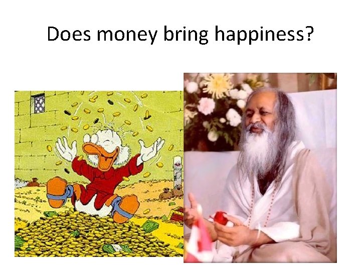 Does money bring happiness? 