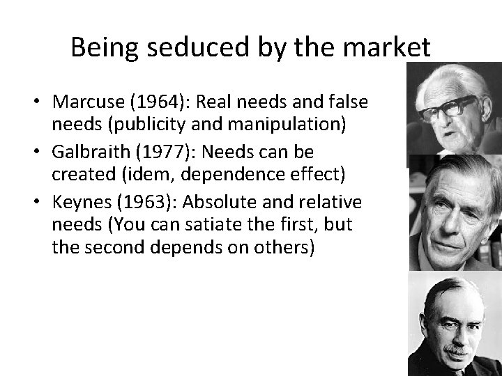 Being seduced by the market • Marcuse (1964): Real needs and false needs (publicity