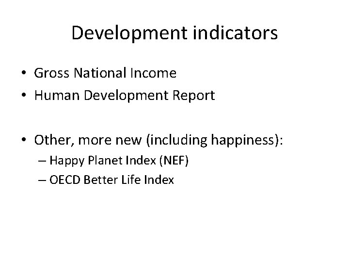 Development indicators • Gross National Income • Human Development Report • Other, more new