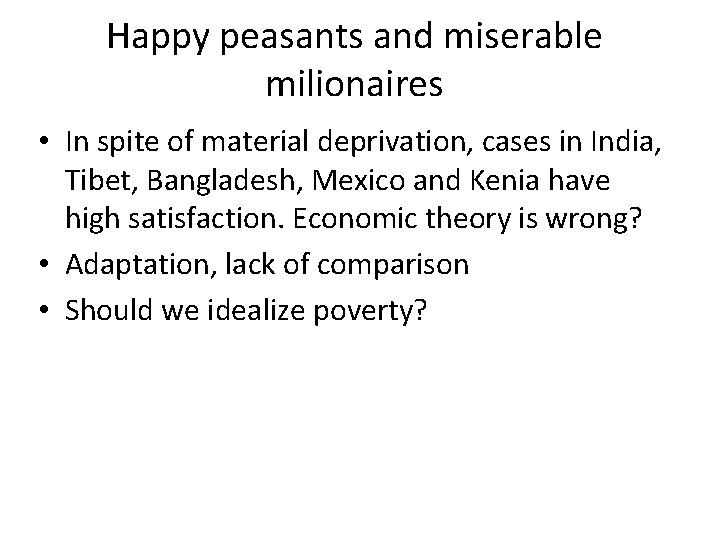 Happy peasants and miserable milionaires • In spite of material deprivation, cases in India,