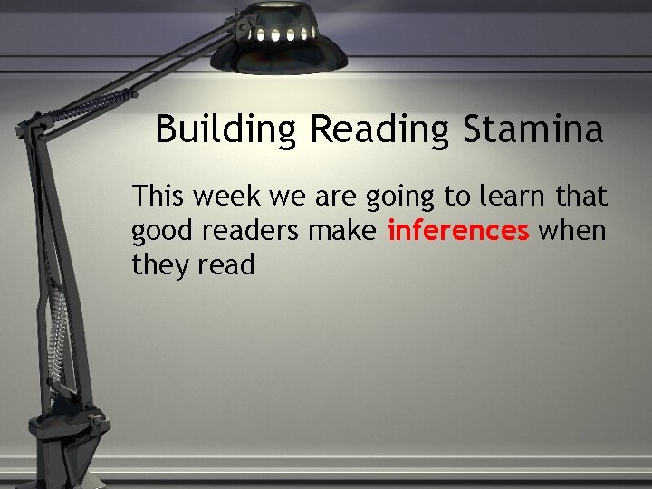 Building Reading Stamina This week we are going to learn that good readers make