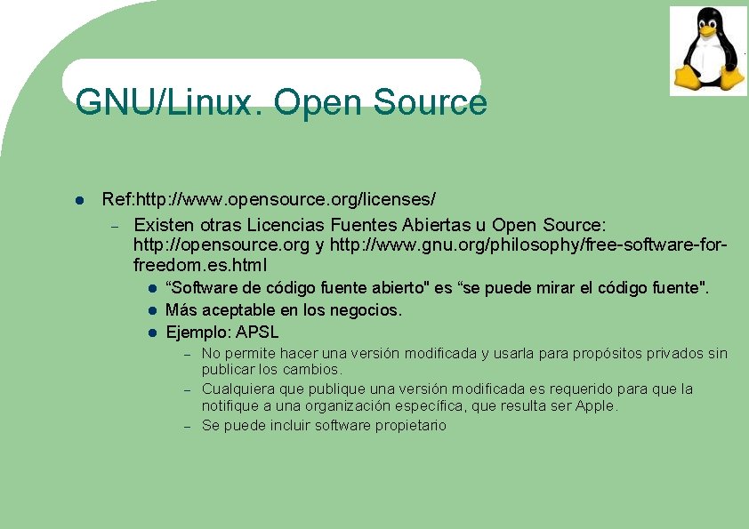GNU/Linux. Open Source Ref: http: //www. opensource. org/licenses/ – Existen otras Licencias Fuentes Abiertas