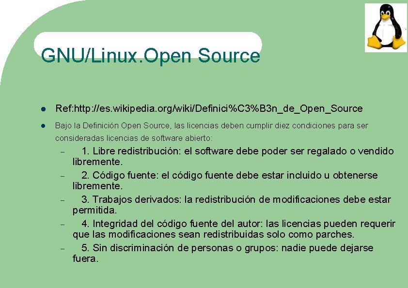 GNU/Linux. Open Source Ref: http: //es. wikipedia. org/wiki/Definici%C 3%B 3 n_de_Open_Source Bajo la Definición