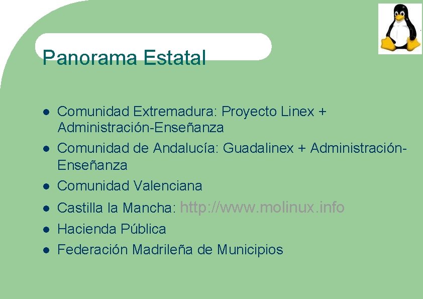 Panorama Estatal Comunidad Extremadura: Proyecto Linex + Administración-Enseñanza Comunidad de Andalucía: Guadalinex + Administración.