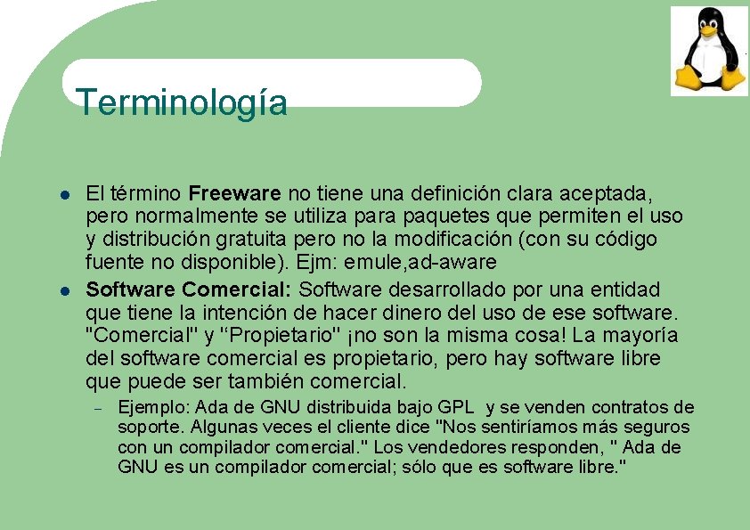 Terminología El término Freeware no tiene una definición clara aceptada, pero normalmente se utiliza