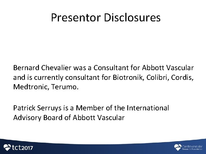 Presentor Disclosures Bernard Chevalier was a Consultant for Abbott Vascular and is currently consultant