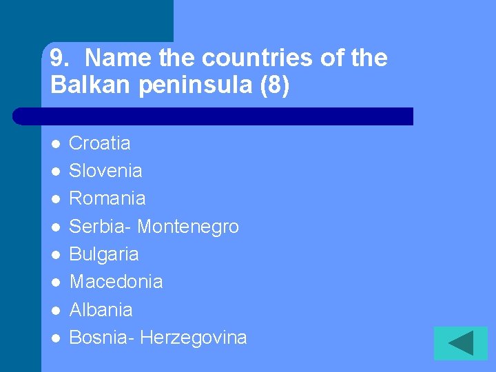 9. Name the countries of the Balkan peninsula (8) l l l l Croatia