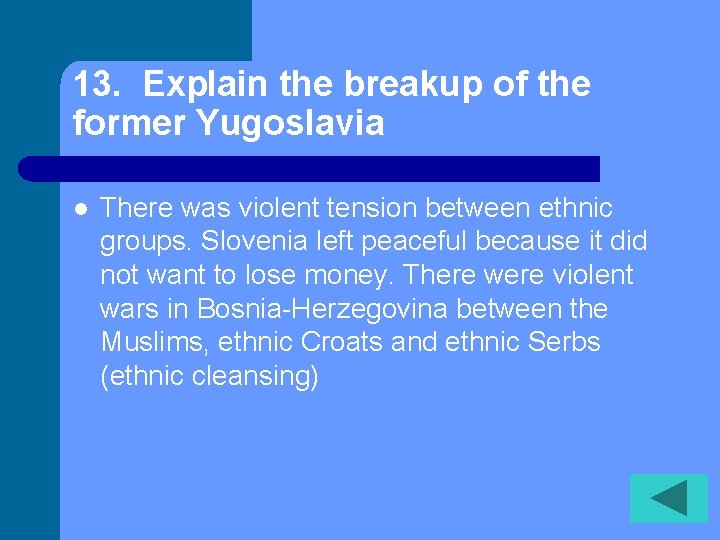 13. Explain the breakup of the former Yugoslavia l There was violent tension between