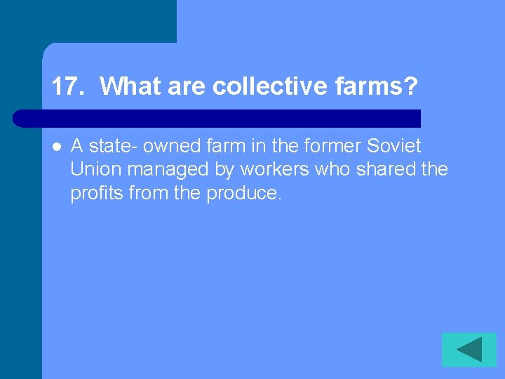 17. What are collective farms? l A state- owned farm in the former Soviet