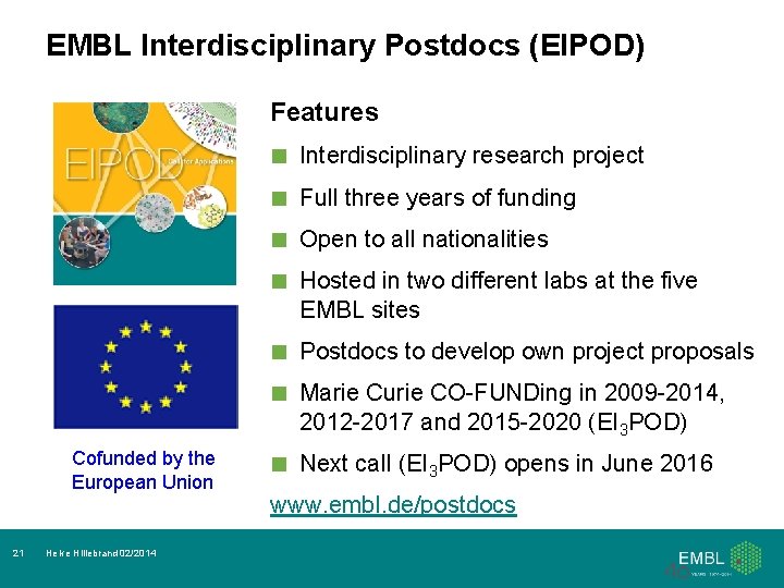 EMBL Interdisciplinary Postdocs (EIPOD) Features Cofunded by the European Union 21 Helke Hillebrand 02/2014