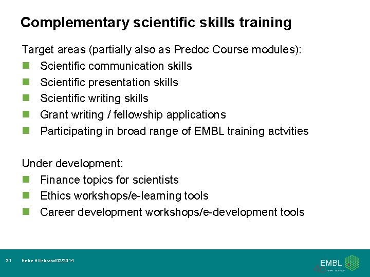 Complementary scientific skills training Target areas (partially also as Predoc Course modules): n Scientific