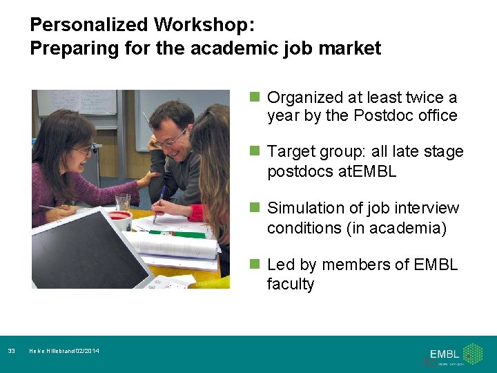 Personalized Workshop: Preparing for the academic job market n Organized at least twice a