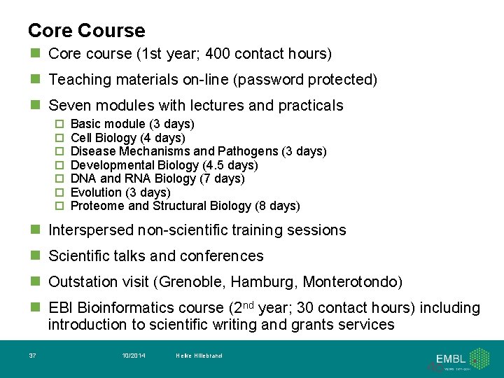 Core Course n Core course (1 st year; 400 contact hours) n Teaching materials