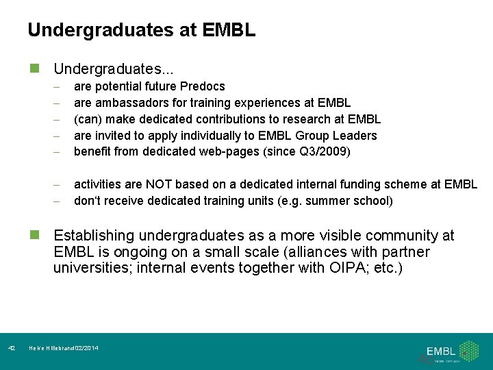 Undergraduates at EMBL n Undergraduates. . . – – – are potential future Predocs