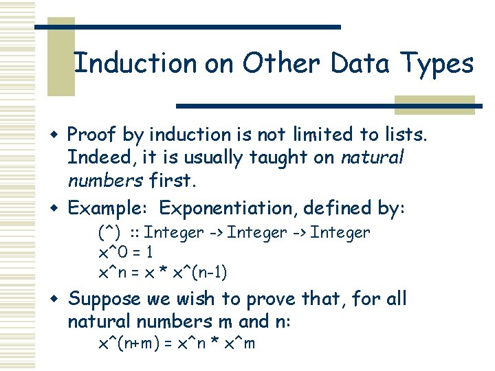 Induction on Other Data Types w Proof by induction is not limited to lists. Induction on Other Data Types w Proof by induction is not limited to lists.