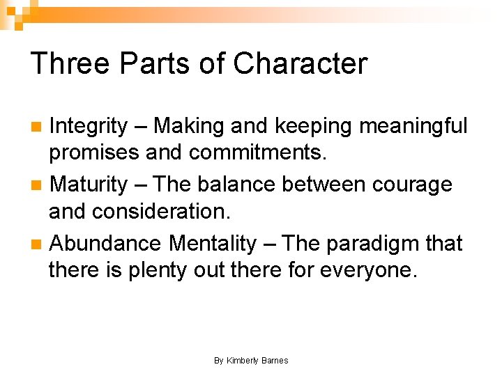 Three Parts of Character Integrity – Making and keeping meaningful promises and commitments. n