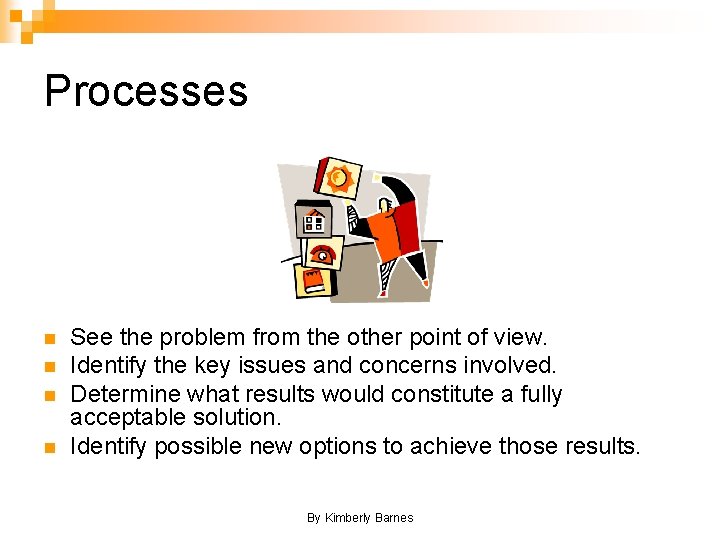 Processes n n See the problem from the other point of view. Identify the