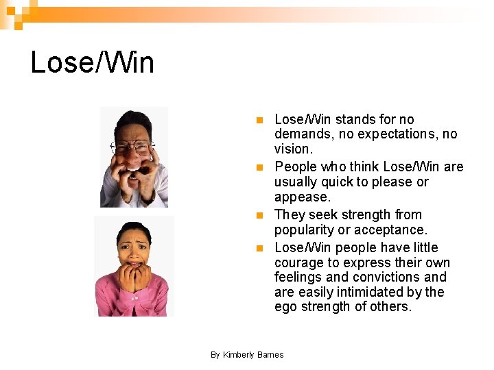 Lose/Win n n Lose/Win stands for no demands, no expectations, no vision. People who