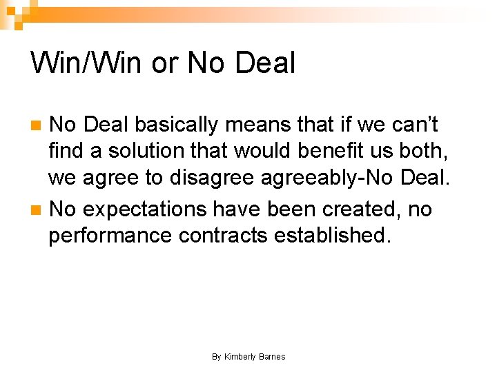Win/Win or No Deal basically means that if we can’t find a solution that