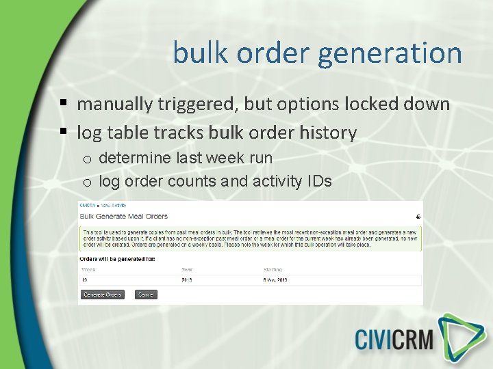 bulk order generation § manually triggered, but options locked down § log table tracks