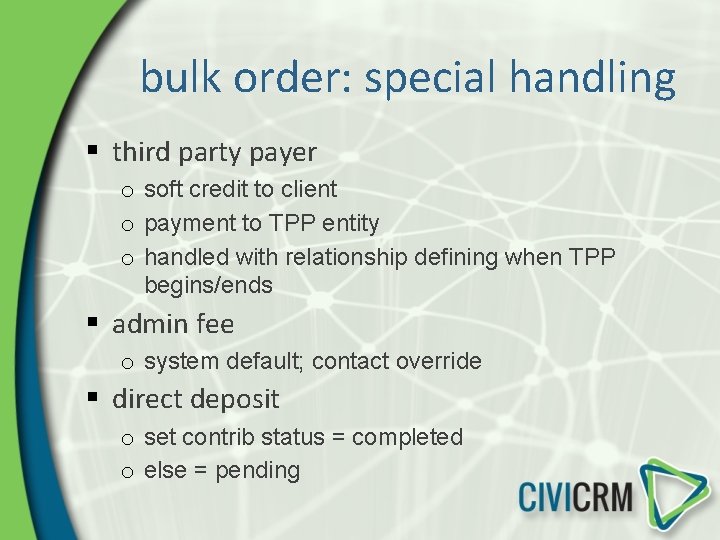 bulk order: special handling § third party payer o soft credit to client o