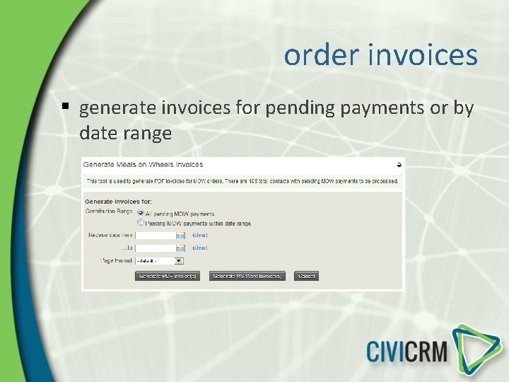 order invoices § generate invoices for pending payments or by date range 