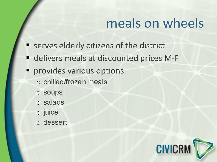 meals on wheels § serves elderly citizens of the district § delivers meals at