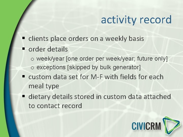 activity record § clients place orders on a weekly basis § order details o