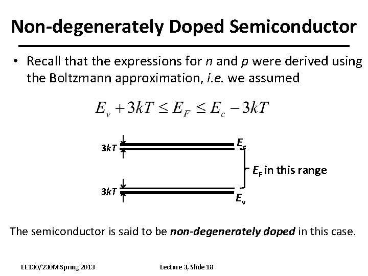 Non-degenerately Doped Semiconductor • Recall that the expressions for n and p were derived