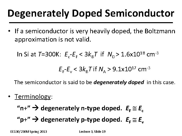 Degenerately Doped Semiconductor • If a semiconductor is very heavily doped, the Boltzmann approximation