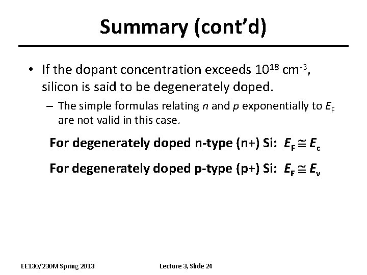 Summary (cont’d) • If the dopant concentration exceeds 1018 cm-3, silicon is said to