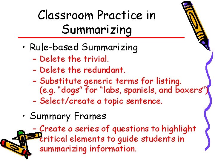 Classroom Practice in Summarizing • Rule-based Summarizing – Delete the trivial. – Delete the