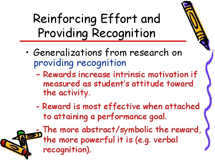 Reinforcing Effort and Providing Recognition • Generalizations from research on providing recognition – Rewards