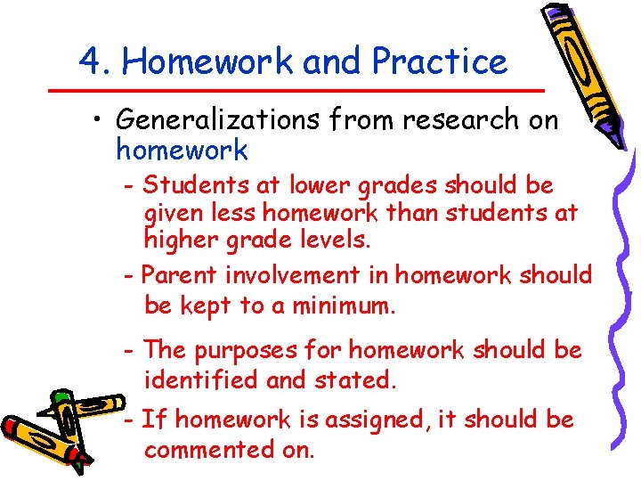 4. Homework and Practice • Generalizations from research on homework - Students at lower