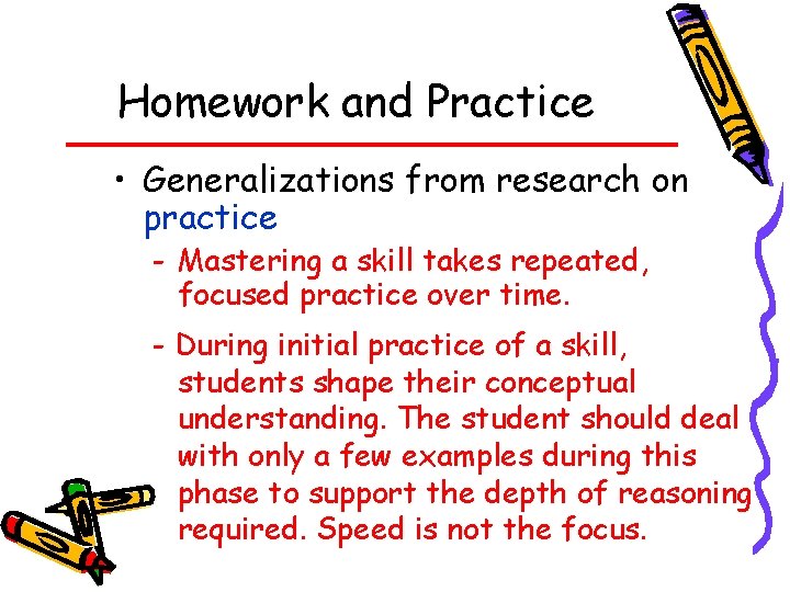 Homework and Practice • Generalizations from research on practice - Mastering a skill takes