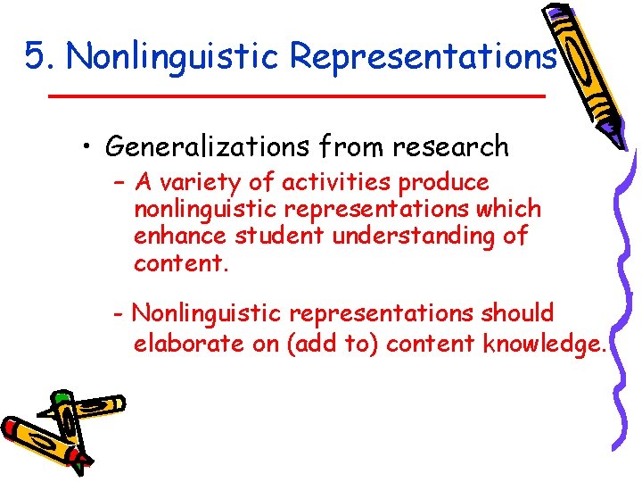 5. Nonlinguistic Representations • Generalizations from research – A variety of activities produce nonlinguistic