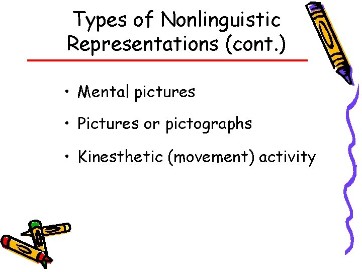 Types of Nonlinguistic Representations (cont. ) • Mental pictures • Pictures or pictographs •