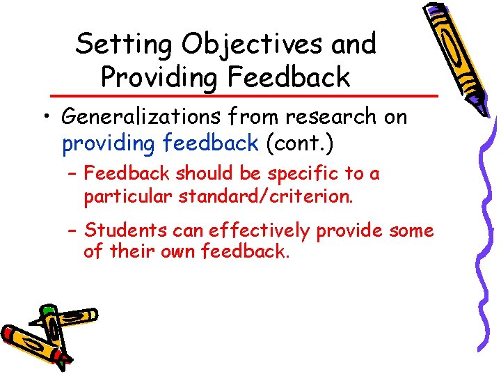 Setting Objectives and Providing Feedback • Generalizations from research on providing feedback (cont. )